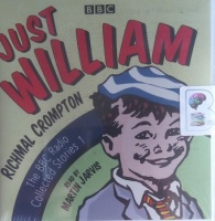Just William - The BBC Radio Collected Stories Volume 1 written by Richmal Crompton performed by Martin Jarvis on Audio CD (Abridged)